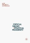 Critical Theory and Political Modernity