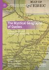 The Mystical Geography of Quebec