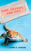 Gum, Geckos, and God