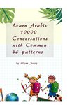 Learn Arabic 10000 Conversations with Common 46 patterns