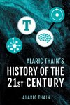 Alaric Thain's History of the 21st Century