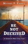 Be Not Deceived