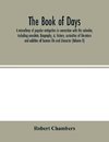 The book of days, a miscellany of popular antiquities in connection with the calendar, including anecdote, biography, &; history, curiosities of literature and oddities of human life and character (Volume II)