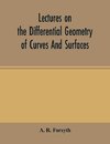 Lectures on the differential geometry of curves and surfaces