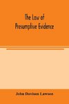 The law of presumptive evidence, including presumptions both of law and of fact, and the burden of proof both in civil and criminal cases, reduced to rules