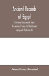 Ancient records of Egypt; historical documents from the earliest times to the Persian conquest (Volume IV)