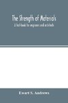 The strength of materials; a text-book for engineers and architects