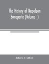 The history of Napoleon Bonaparte (Volume I)