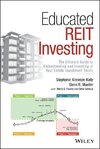 Educated Reit Investing: The Ultimate Guide to Understanding and Investing in Real Estate Investment Trusts