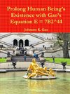 Prolong Human BeingÕs Existence with GaoÕs Equation E = 7B2^44