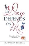 My Day Depends on Me