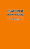 Tagebuch meiner Heilung