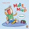 Matz & Miep - Müde?