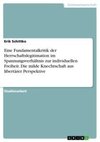 Eine Fundamentalkritik der Herrschaftslegitimation im Spannungsverhältnis zur individuellen Freiheit. Die milde Knechtschaft aus libertärer Perspektive