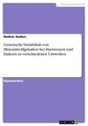 Genetische Variabilität von Mineralstoffgehalten bei Hartweizen und Einkorn in verschiedenen Umwelten