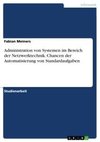 Administration von Systemen im Bereich der Netzwerktechnik. Chancen der Automatisierung von Standardaufgaben