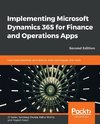 Implementing Microsoft Dynamics 365 for Finance and Operations Apps - Second Edition