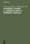 Hundert Jahre A. Marcus und E. Webers Verlag