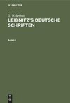 G. W. Leibniz: Leibnitz's deutsche Schriften. Band 1