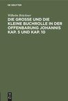 Die große und die kleine Buchrolle in der Offenbarung Johannis Kap. 5 und Kap. 10