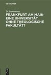 Frankfurt am Main eine Universität ohne theologische Fakultät?