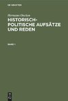 Hermann Oncken: Historisch-politische Aufsätze und Reden. Band 1