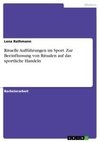 Rituelle Aufführungen im Sport. Zur Beeinflussung von Ritualen auf das sportliche Handeln