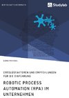 Robotic Process Automation (RPA) im Unternehmen. Erfolgsfaktoren und Empfehlungen für die Einführung