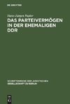 Das Parteivermögen in der ehemaligen DDR