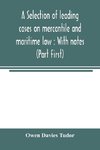 A selection of leading cases on mercantile and maritime law