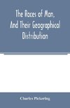 The races of man, and their geographical distribution