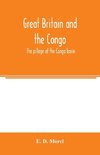 Great Britain and the Congo; the pillage of the Congo basin