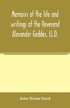 Memoirs of the life and writings of the Reverend Alexander Geddes, LL.D.