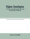 Origines genealogicae; or, The sources whence English genealogies may be traced from the conquest to the present time