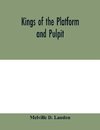 Kings of the platform and pulpit
