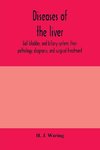 Diseases of the liver, gall bladder, and biliary system; their pathology, diagnosis, and surgical treatment