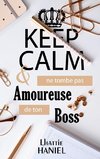 Keep calm & ne tombe pas amoureuse de ton boss