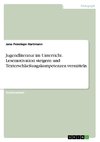 Jugendliteratur im Unterricht. Lesemotivation steigern und Texterschließungskompetenzen vermitteln