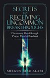 Secrets to Receiving Uncommon Breakthroughs