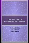 The Splendid Blizzard Notebook 6 by 9