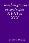 washingtonias et zootropes XVIII et XIX