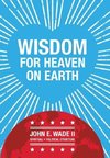 Wisdom for Heaven on Earth