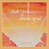 But God... Chose You!