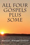 All Four Gospels - Plus Some
