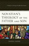 Novatian's Theology of the Father and Son