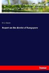 Report on the district of Rungapore