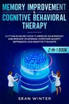 Memory Improvement and Cognitive Behavioral Therapy (CBT) 2-in-1 Book