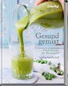 Gesund gemixt - Rezepte für den Thermomix® TM5® TM31 TM6