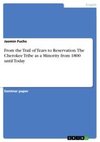 From the Trail of Tears to Reservation. The Cherokee Tribe as a Minority from 1800 until Today