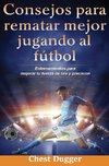 Consejos para rematar mejor jugando al fútbol